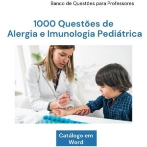 Banco de Questões de Alergia e Imunologia Pediátrica em Word - 1100