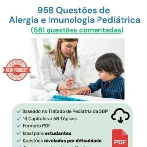958 Questões de Alergia e Imunologia Pediátrica (581 comentadas)