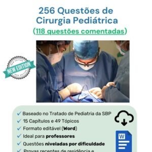 256 Questões de Cirurgia Pediátrica em Word (118 comentadas)