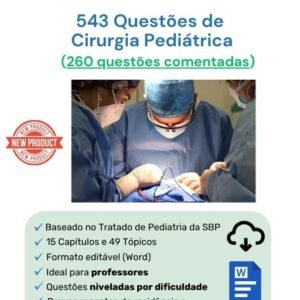 543 Questões de Cirurgia Pediátrica em Word (240 comentadas)