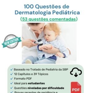 100 Questões de Dermatologia Pediátrica (53 comentadas)