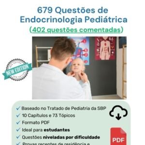 679 Questões de Endocrinologia Pediátrica em Word (402 comentadas)