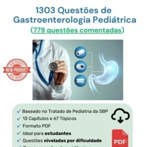 1303 Questões de Gastroenterologia Pediátrica (779 comentadas)