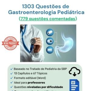 1303 Questões de Gastroenterologia Pediátrica (779 comentadas)