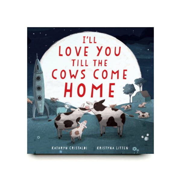 I\'ll Love You Till the Cows Come Home: Padded Board Book