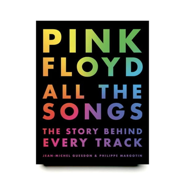 Pink Floyd All the Songs The Story Behind Every Track